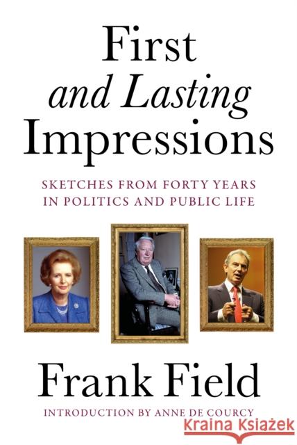 First and Lasting Impressions Frank Field 9781916846142