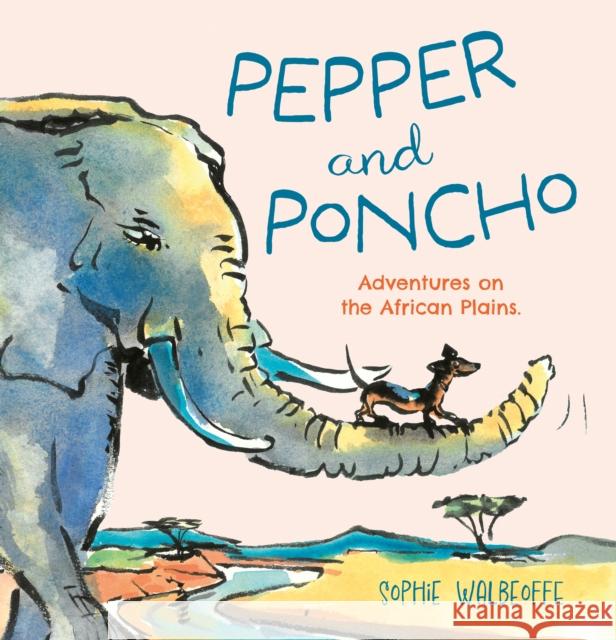 Pepper and Poncho: Adventures on the African Plains Ian Strathcarron 9781916846357 Unicorn Publishing Group