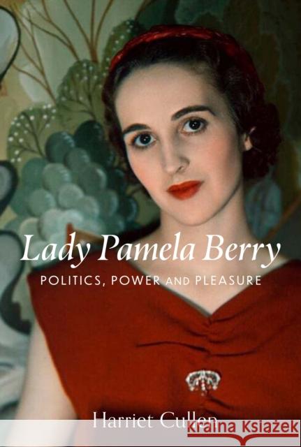 Lady Pamela Berry: Passion, Politics and Power  9781916846661 Unicorn