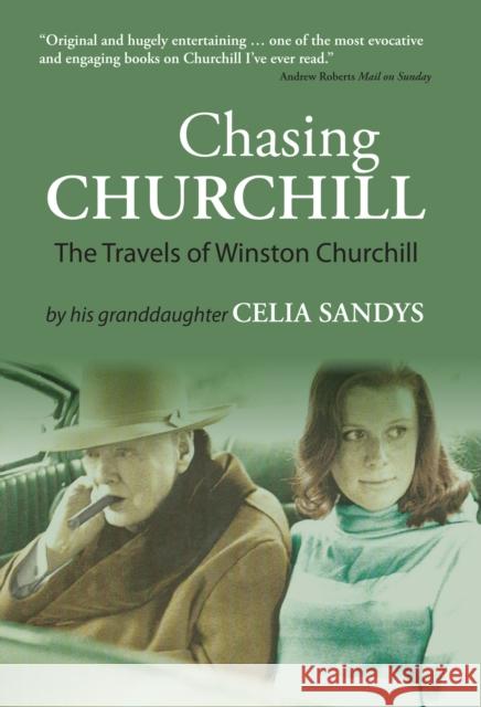 Chasing Churchill: The Travels of Winston Churchill Celia Sandys 9781916846753