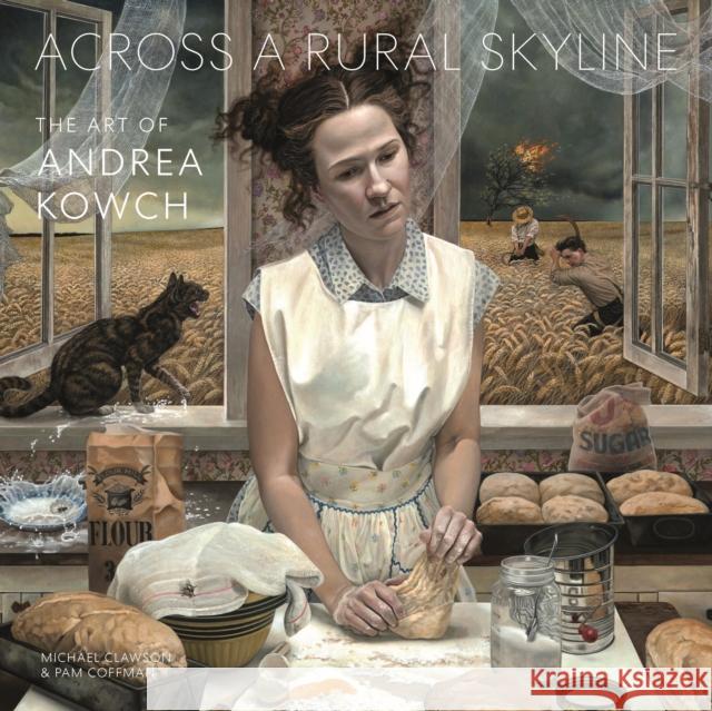 Across a Rural Skyline: The Art of Andrea Kowch  9781916846920 Unicorn