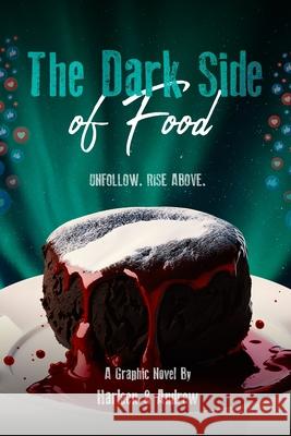 The Dark Side of Food Harleen And Andrew 9781916849402
