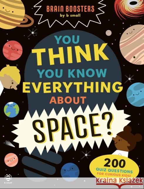 You Think You Know Everything About Space?: 200 Quiz Questions for Curious Kids! Sam Hutchinson 9781916851474