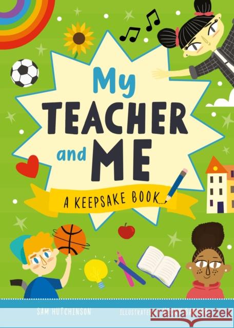 My Teacher and Me: A Keepsake Book Sam Hutchinson 9781916851986