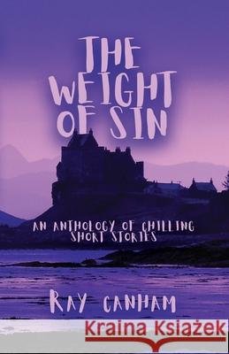 The Weight of Sin Ray Canham 9781916864320 Earth Island Books