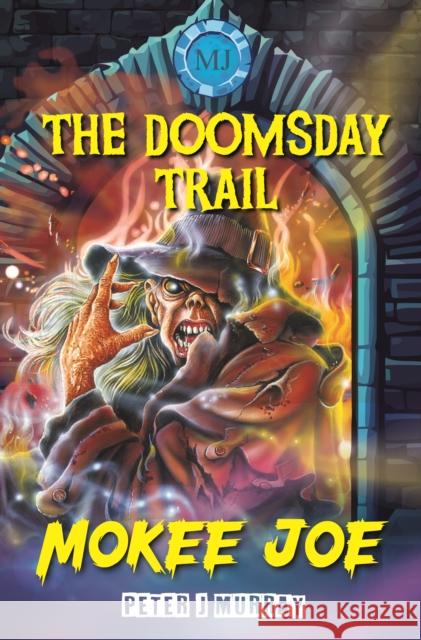 Mokee Joe: The Doomsday Trail Peter J. Murray 9781916866058 Medina Publishing