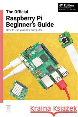 The Official Raspberry Pi Beginner's Guide: How to use your new computer Gareth Halfacree 9781916868540 Raspberry Pi Press