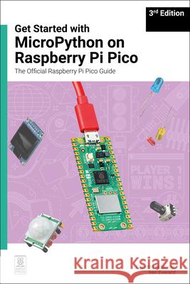Get Started with Micropython on Raspberry Pi Pico: The Official Raspberry Pi Pico Guide  9781916868694 Raspberry Pi Press
