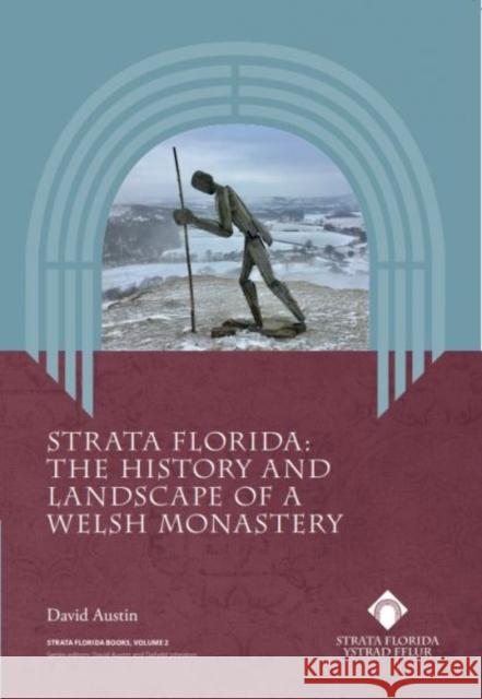 Strata Florida - The History and Landscape of a Welsh Monastery David Austin 9781916873513 Strata Florida - Ystrad Fflur