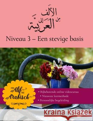 Van Alif tot Arabisch niveau 3: Een stevige basis: Je eerste woordjes Team Va 9781916878372 Van Alif Tot Arabisch