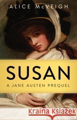 Susan: A Jane Austen Prequel Alice McVeigh 9781916882317