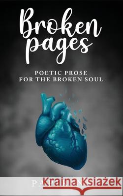 Broken Pages: Poetic Prose for the Broken Soul Papikins Poetry, Cyrus Ahmadnia 9781916883208 Papikins Publishing