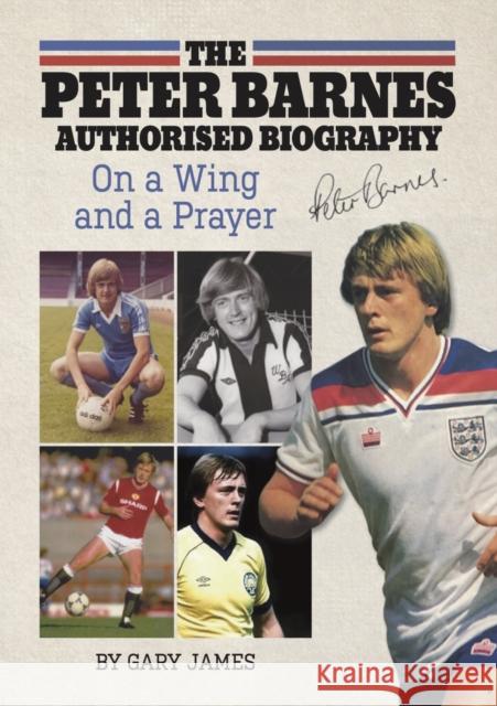 The Peter Barnes Authorised Biography Gary James, Peter Barnes 9781916885202