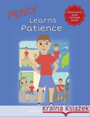 Percy Learns Patience - A children's picture book on learning patience and manners Cheryl Lee-White 9781916889521