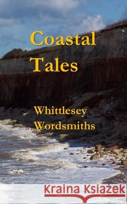 Coastal Tales Whittlesey Wordsmiths 9781916892675