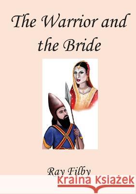 The Warrior and the Bride Ray Filby   9781916894709 Dr. Ray Filby