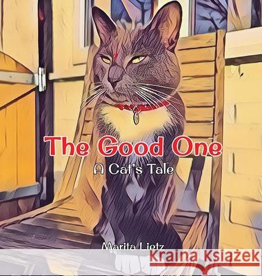 The Good One: A Cat's Tale Marita Lietz 9781916895003 Cressbed Publishing