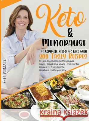 Keto & Menopause.: The Complete Ketogenic Diet with 200 Tasty Recipes to Help You Overcome Menopause Issues, Regain Your Vitality and Liv Kety Womack 9781916896307 Skills.Nevergivup