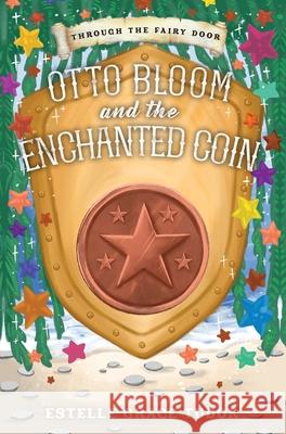 Otto Bloom and the Enchanted Coin Estelle Grace Tudor 9781916900257 Inlustris Publishing