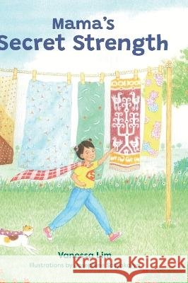 Mama's Secret Strength Vanessa Lim Josephine Satyakarya Bekah Grace 9781916900653
