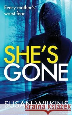 She's Gone: A gripping psychological thriller Susan Wilkins 9781916901216 Herkimer Limited