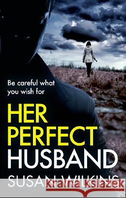 Her Perfect Husband: A gripping psychological thriller Susan Wilkins   9781916901278 Herkimer Limited