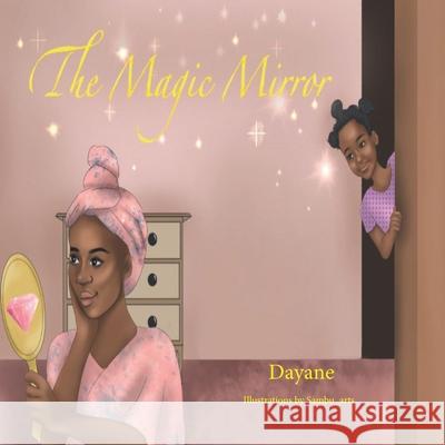 The magic mirror Dayane Dorlys 9781916906501 Little Dayane's Foundation