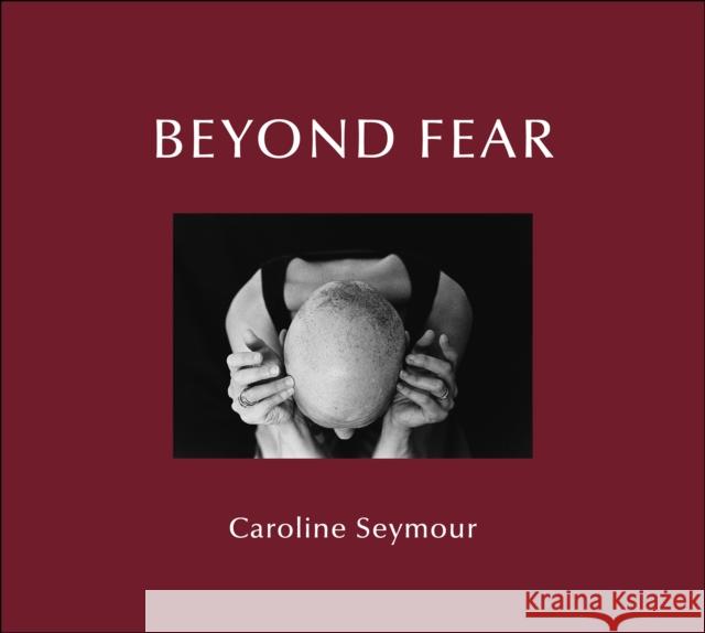 Beyond Fear Caroline Seymour James Ginsburg 9781916915022