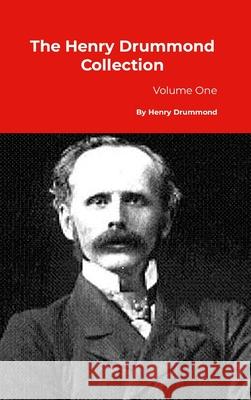 The Henry Drummond Collection: Volume One Henry Drummond 9781916923843