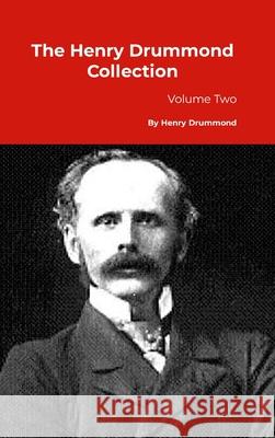 The Henry Drummond Collection: Volume Two Henry Drummond 9781916923850
