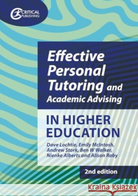 Effective Personal Tutoring and Academic Advising in Higher Education Alison Raby 9781916925052 Critical Publishing Ltd