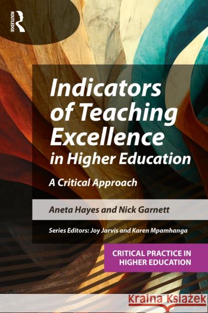 Indicators of Teaching Excellence in Higher Education: A Critical Approach Nicholas Garnett 9781916925175 Critical Publishing Ltd