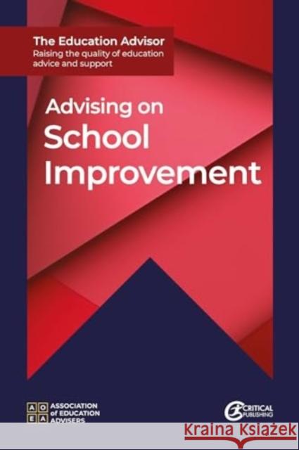 Advising on School Improvement Association of Education Advisers 9781916925403 Critical Publishing Ltd