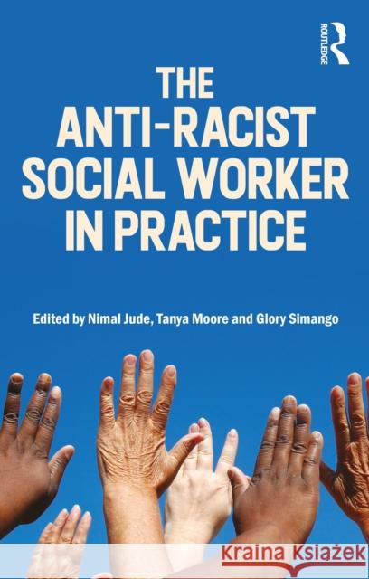 The Anti-Racist Social Worker in Practice  9781916925595 Critical Publishing Ltd