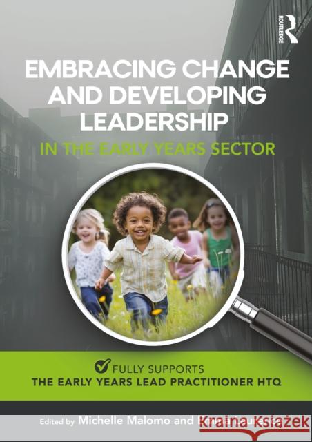 Embracing Change and Developing Leadership in the Early Years Sector Michelle Malomo, Emma Laurence 9781916925786 Critical Publishing Ltd