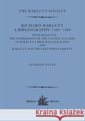 Richard Hakluyt: A Bibliography 1580–1588 Anthony Payne 9781916931008