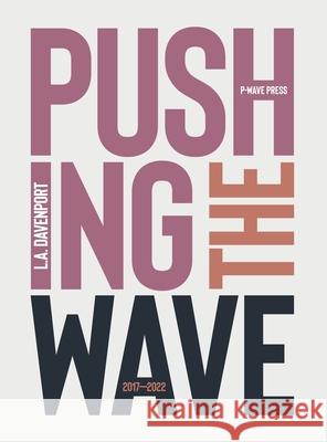 Pushing the Wave 2017–2022 L. A. Davenport 9781916937314 P-Wave Press