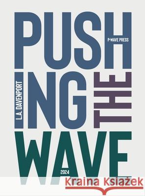 Pushing the Wave 2024 L. a. Davenport L. a. Davenport L. a. Davenport 9781916937338 P-Wave Press