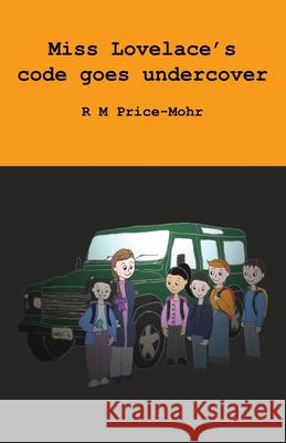 Miss Lovelace's code goes undercover R. M. Price-Mohr 9781916945265 Crossbridge Books