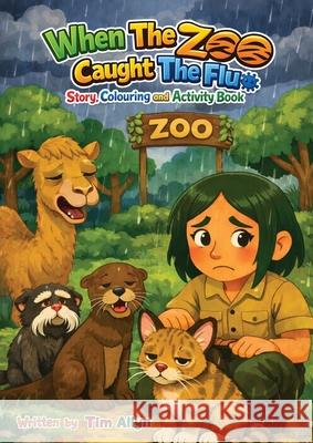 When The Zoo Caught The Flu Tim Allyn 9781916945333