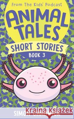 Animal Tales Short Stories: Book 3 Simon Chadwick 9781916963115