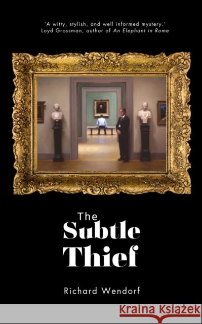 The Subtle Thief Richard Wendorf 9781916966079