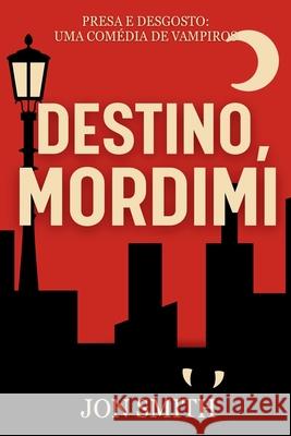 Destino Mordimi: Una Commedia Vampirica Jon Smith Balkon Media 9781916970434 Balkon Media