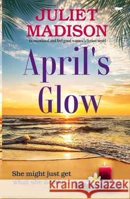 April's Glow Juliet Madison 9781916978775