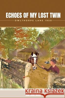 Echoes of My Lost twin Owlthorpe Lane 1950 Alan John Booth 9781916996632