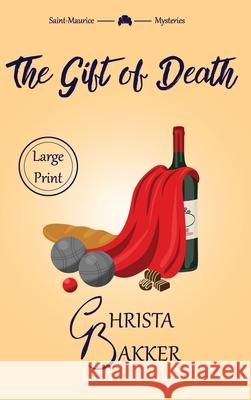 The Gift of Death: A page-turning cozy mystery of heroic proportions Christa Bakker 9781916998148