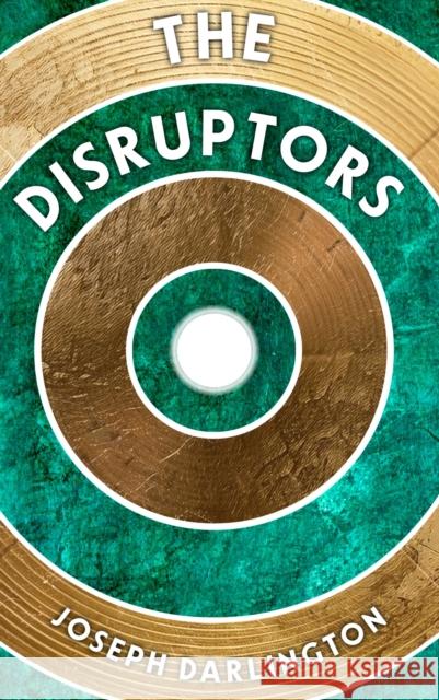 The Disruptors Joseph Darlington 9781917005111 Northodox Press