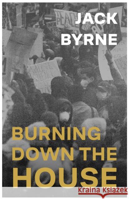 Burning Down the House Jack Byrne 9781917005180 Northodox Press
