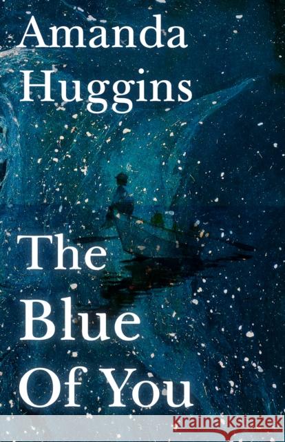 The Blue of You Amanda Huggins 9781917005203