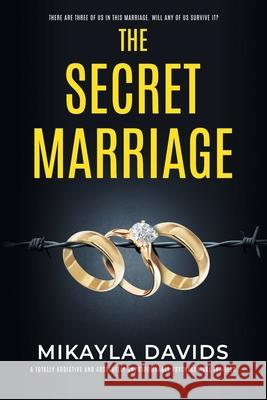 The Secret Marriage: A totally addictive and absolutely unputdownable psychological thriller Mikayla Davids 9781917018036